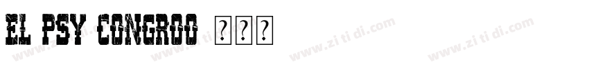 EL PSY CONGROO字体转换